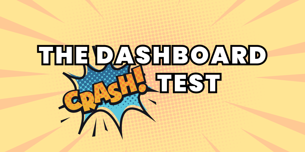 The Dashboard Crash Test